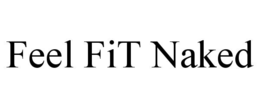 feel fit naked