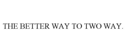 the better way to two way.