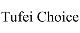 tufei choice
