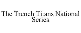 the trench titans national series