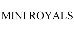 mini royals