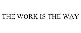 the work is the way