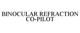 binocular refraction co-pilot