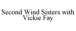 second wind sisters with vickie fay