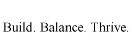 build. balance. thrive.