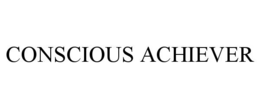 conscious achiever