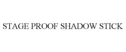 stage proof shadow stick