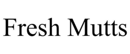 fresh mutts