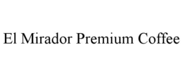 el mirador premium coffee
