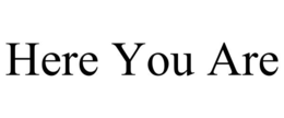 here you are