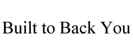 built to back you