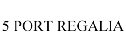 5 port regalia