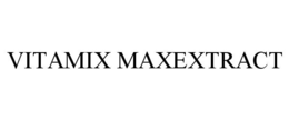 vitamix maxextract