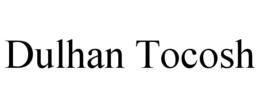 dulhan tocosh