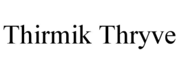 thirmik thryve