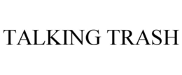 talking trash