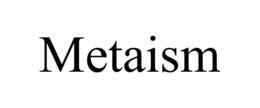 metaism