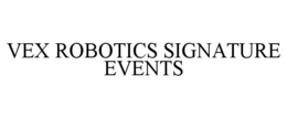 vex robotics signature events