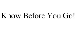 know before you go!