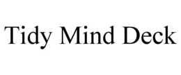 tidy mind deck