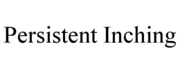 persistent inching