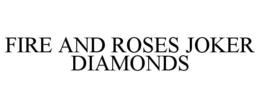 fire and roses joker diamonds
