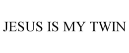 jesus is my twin