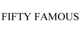 fifty famous