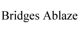 bridges ablaze