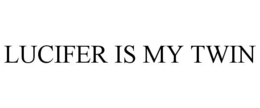 lucifer is my twin