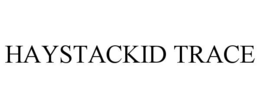 haystackid trace
