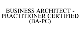 business architect -  practitioner certified (ba-pc)