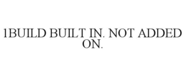 1build built in. not added on.