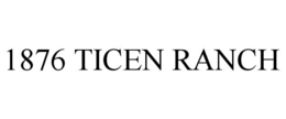 1876 ticen ranch