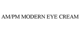 am/pm modern eye cream