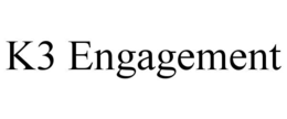 k3 engagement