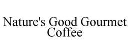 nature's good gourmet coffee
