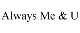 always me & u