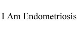 i am endometriosis