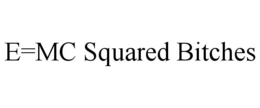 e=mc squared bitches