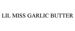 lil miss garlic butter