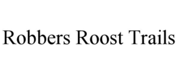 robbers roost trails