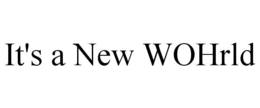 it's a new wohrld
