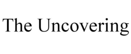 the uncovering