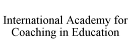 international academy for coaching in education