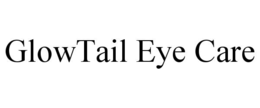 glowtail eye care