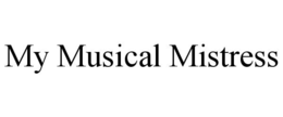 my musical mistress