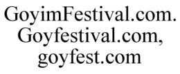 goyimfestival.com. goyfestival.com, goyfest.com