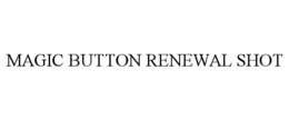 magic button renewal shot