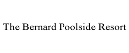 the bernard poolside resort